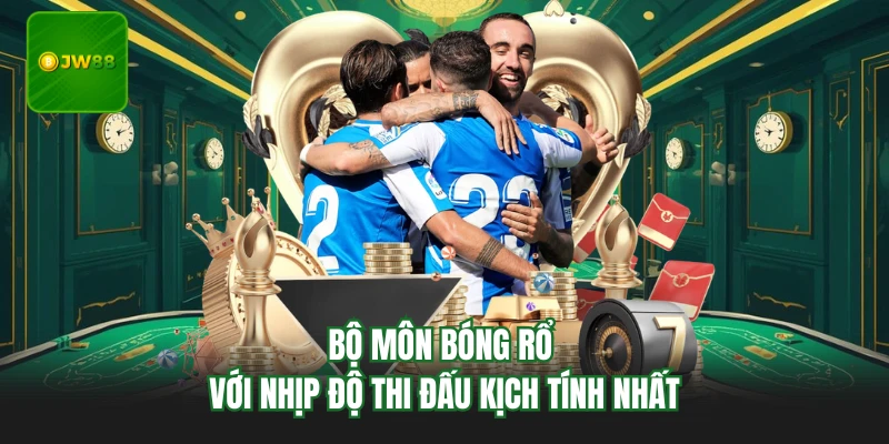 Thể Thao JW88 - Thiên Đường Giải Trí Kiếm Thưởng Hot Top Đầu 2 Bộ môn bóng rổ với nhịp độ thi đấu kịch tính nhất