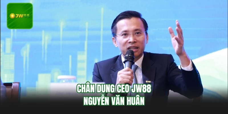 CEO JW88 Nguyễn Văn Huân - Bản Lĩnh Dẫn Lối Thương Hiệu 1 Chân dung CEO JW88 Nguyễn Văn Huân