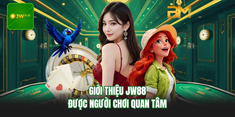 Giới Thiệu JW88 - Hệ Thống Cá Cược Đẳng Cấp Top 1 Năm 2026 1 Giới thiệu JW88 được người chơi quan tâm