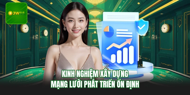Đại Lý JW88 - Cơ Hội Mở Rộng Thu Nhập Cho Hội Viên 4 Kinh nghiệm xây dựng mạng lưới phát triển ổn định