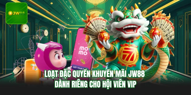 Khuyến Mãi JW88 - Tặng Code 88k Free Và Hoàn Trả Tới 2.5% 3 Loạt đặc quyền khuyến mãi JW88 dành riêng cho hội viên VIP