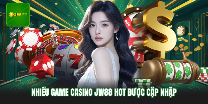 Casino JW88 - Khám Phá Sảnh Giải Trí Đẳng Cấp Nhất 2 Nhiều game casino JW88 hot được cập nhập
