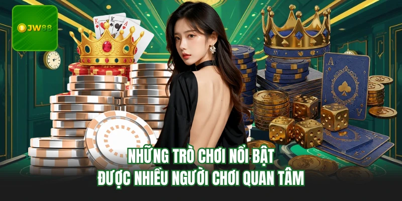 Game Bài JW88 - Đột Phá Trải Nghiệm, Nâng Tầm Cuộc Chơi 2 Những trò chơi nổi bật được nhiều người chơi quan tâm