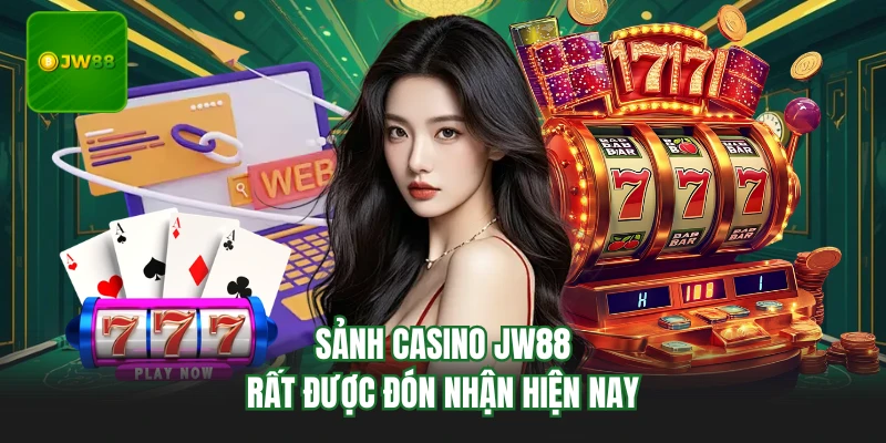 Casino JW88 - Khám Phá Sảnh Giải Trí Đẳng Cấp Nhất 1 Sảnh casino JW88 rất được đón nhận hiện nay