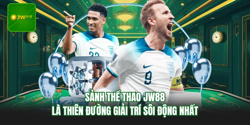 Thể Thao JW88 - Thiên Đường Giải Trí Kiếm Thưởng Hot Top Đầu 1 Sảnh thể thao JW88 là thiên đường giải trí sôi động nhất