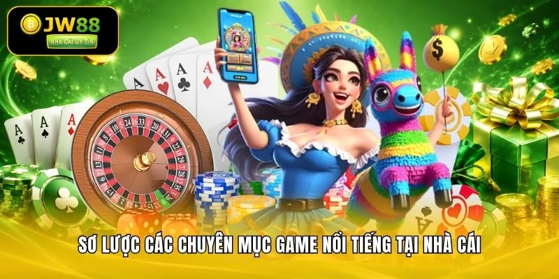 JW88 Đăng Ký JW88.Com Thưởng 100% | Sân Chơi Uy Tín 11 Sơ lược các chuyên mục game nổi tiếng tại nhà cái